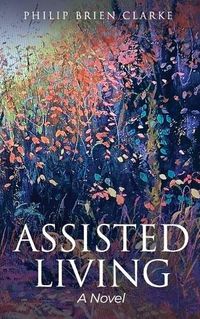 Cover image for Assisted Living / A Novel