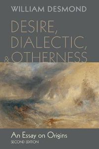 Cover image for Desire, Dialectic, and Otherness: An Essay on Origins, Second Edition