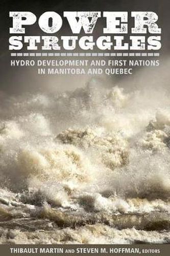 Cover image for Power Struggles: Hydro Development and First Nations in Manitoba and Quebec