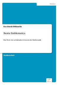 Cover image for Bestia Emblematica: Das Motiv des schlafenden Loewen in der Emblematik