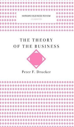 Cover image for The Theory of the Business (Harvard Business Review Classics)