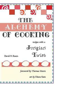 Cover image for The Alchemy of Cooking: Recipes with a Jungian Twist