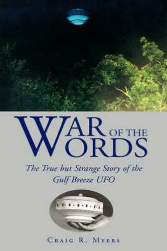 Cover image for War of the Words: The True But Strange Story of the Gulf Breeze UFO