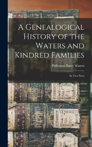 Cover image for A Genealogical History of the Waters and Kindred Families