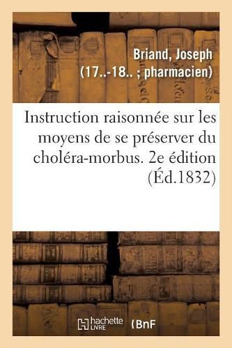 Instruction Raisonnee Sur Les Moyens de Se Preserver Du Cholera-Morbus. 2e Edition