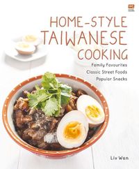 Cover image for Home-Style Taiwanese Cooking: Family Favourites - Classic Street Foods - Popular Snacks