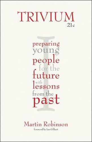 Cover image for Trivium 21c: Preparing Young People for the Future with Lessons from the Past