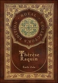 Cover image for Thérèse Raquin (Royal Collector's Edition) (Case Laminate Hardcover with Jacket)