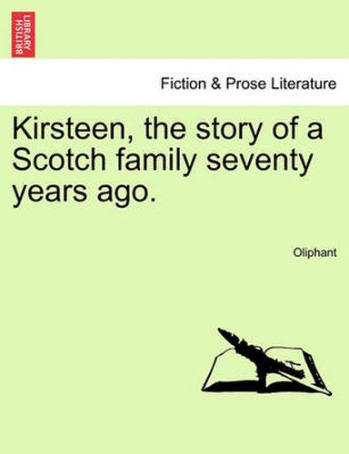 Cover image for Kirsteen, the Story of a Scotch Family Seventy Years Ago. Vol. II.