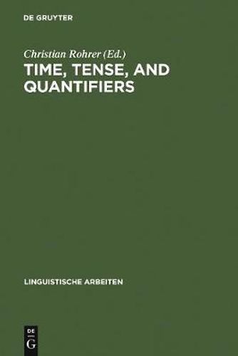 Cover image for Time, Tense, and Quantifiers: Proceedings of the Stuttgart Conference on the Logic of Tense and Quantification