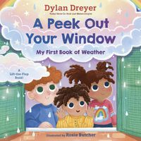 Cover image for A Peek Out Your Window: My First Book of Weather