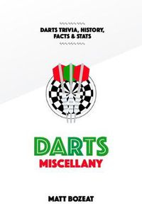 Cover image for Darts Miscellany: History, Trivia, Facts & Stats from the World of Darts