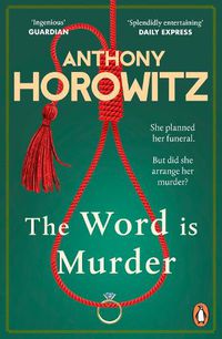 Cover image for The Word Is Murder: The bestselling mystery from the author of Magpie Murders - you've never read a crime novel quite like this