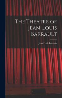 Cover image for The Theatre of Jean-Louis Barrault