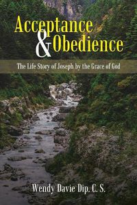 Cover image for Acceptance & Obedience: The Life Story of Joseph by the Grace of God