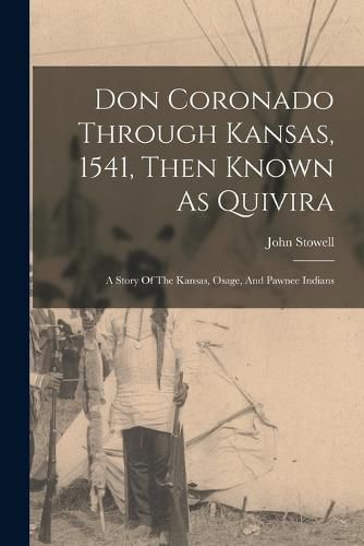 Cover image for Don Coronado Through Kansas, 1541, Then Known As Quivira