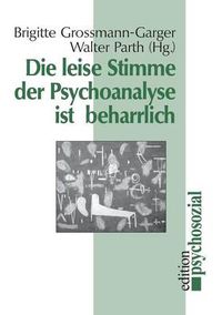 Cover image for Die leise Stimme der Psychoanalyse ist beharrlich