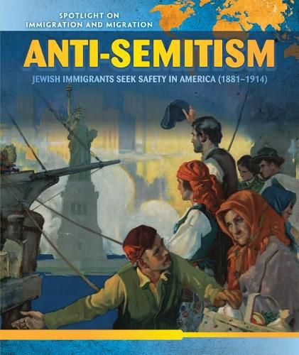 Cover image for Anti-Semitism: Jewish Immigrants Seek Safety in America (1881-1914)