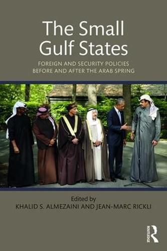 Cover image for The Small Gulf States: Foreign and Security Policies before and after the Arab Spring