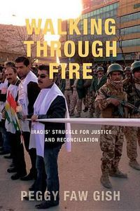 Cover image for Walking Through Fire: Iraqis' Struggle for Justice and Reconciliation