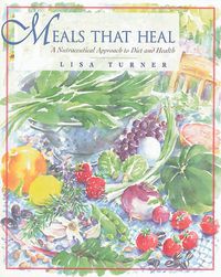 Cover image for Meals That Heal: A Nutraceutical Approach to Diet and Health