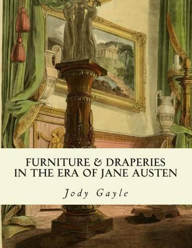 Cover image for Furniture and Draperies in the Era of Jane Austen: Ackermann's Repository of Arts