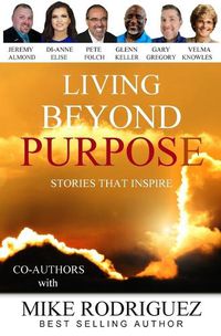 Cover image for Living Beyond Purpose: Stories That Inspire