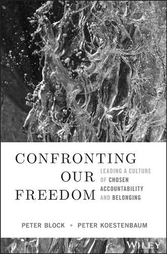 Cover image for Confronting Our Freedom: Leading a Culture of Chosen Accountability and Belonging