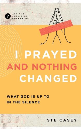 Cover image for I Prayed and Nothing Changed