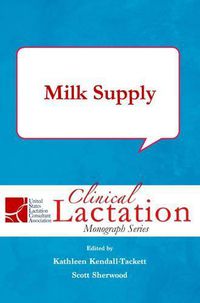 Cover image for Clinical Lactation Monograph: Milk Supply