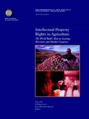 Cover image for Intellectual Property Rights in Agriculture: The World Bank's Role in Assisting Borrower and Member Countries