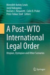 Cover image for A Post-WTO International Legal Order: Utopian, Dystopian and Other Scenarios