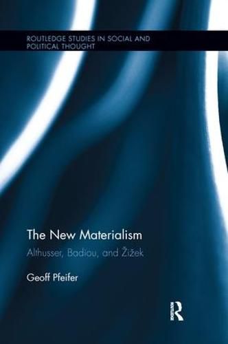 Cover image for The New Materialism: Althusser, Badiou, and Zizek