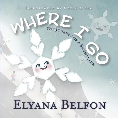 Cover image for Where I Go: Journey of a Snowflake