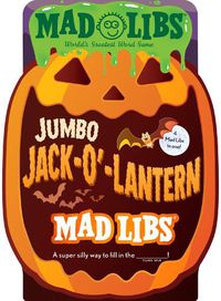 Cover image for Jumbo Jack-O'-Lantern Mad Libs: 4 Mad Libs in 1!: World's Greatest Word Game