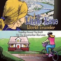 Cover image for Little Kate - World Traveler: Traveling Around The World for The Grandmother She Loves