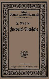 Cover image for Friedrich Nietzsche: Bearbeitet Nach Sechs Vorlesungen Gehalten an Der Volkshochschule Zu Koeln Im Winter 1920