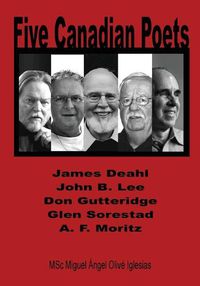 Cover image for Five Canadian Poets: Analytical Essays on, James Deahl, John B. Lee, Don Gutteridge, Glen Sorestad, A. F. Moritz