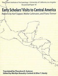 Cover image for Early Scholars' Visits to Central America: Reports by Karl Sapper, Walter Lehmann, and Franz Termer