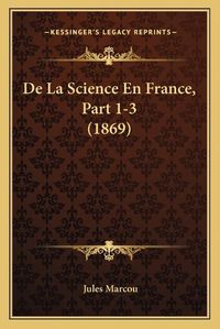 Cover image for de La Science En France, Part 1-3 (1869)