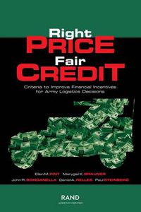 Cover image for Right Price, Fair Credit: Criteria to Improve Financial Incentives for Army Logistics Decisions