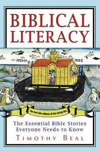 Cover image for Biblical Literacy: The Essential Bible Stories Everyone Needs to Know