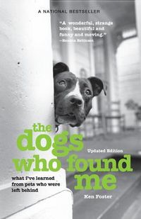 Cover image for The Dogs Who Found Me: What I've Learned From Pets Who Were Left Behind