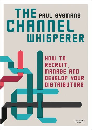 Cover image for The Channel Whisperer: How to Recruit, Manage and Develop Your Distributors