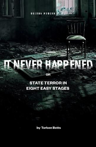 Cover image for It Never Happened: State Terror in Eight Easy Stages