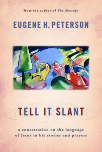 Cover image for Tell it Slant: A Conversation on the Language of Jesus in His Stories and Prayers