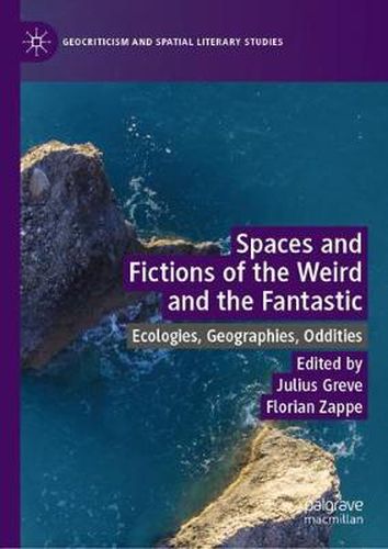 Cover image for Spaces and Fictions of the Weird and the Fantastic: Ecologies, Geographies, Oddities