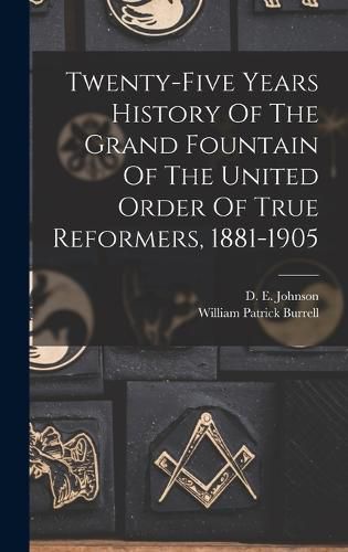 Twenty-five Years History Of The Grand Fountain Of The United Order Of True Reformers, 1881-1905