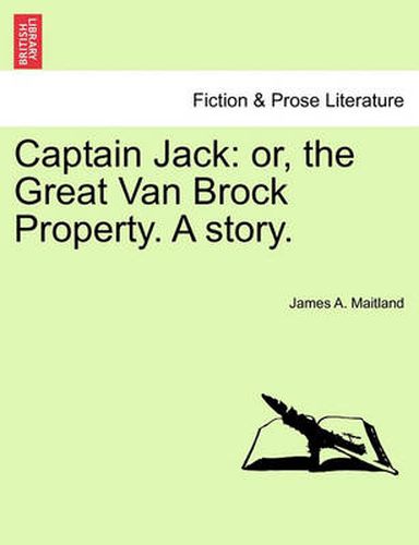 Cover image for Captain Jack: Or, the Great Van Brock Property. a Story.