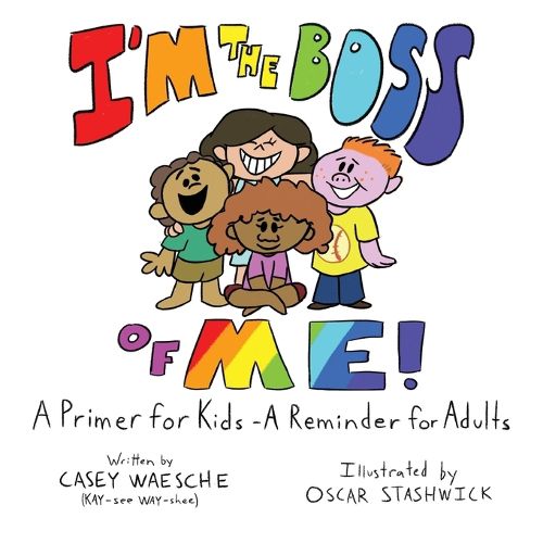 Cover image for I'm The Boss Of Me - A Primer for Kids, A Reminder for Adults